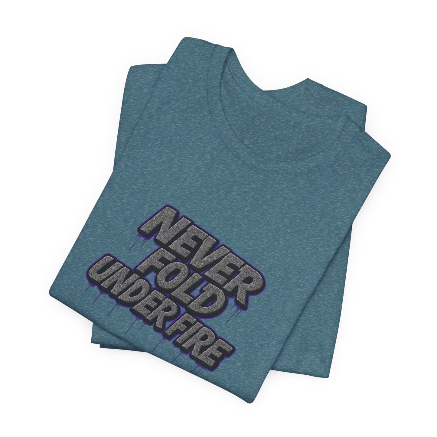 Never Fold Under Fire Unisex T-Shirt, Motivational Tee, Casual Wear, Gift for Him, Streetwear, Cool Graphic Shirt