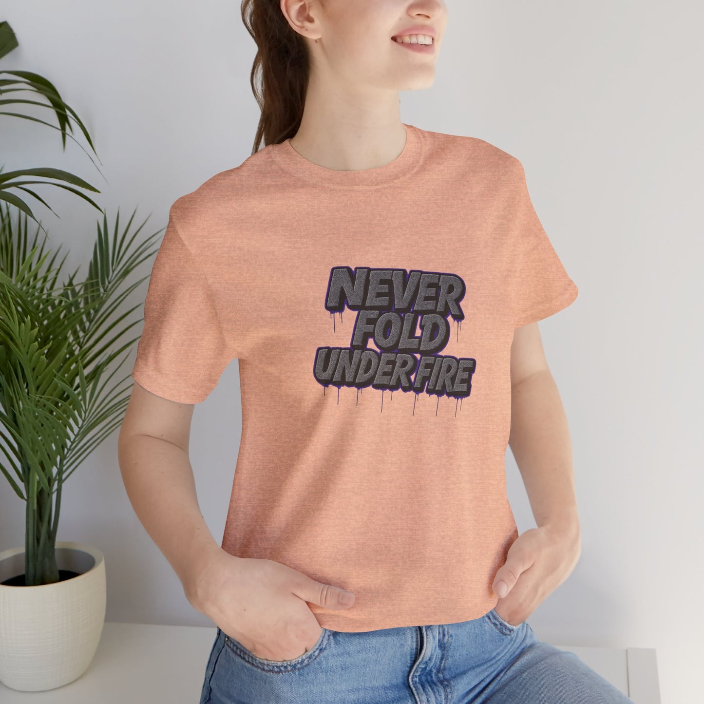 Never Fold Under Fire Unisex T-Shirt, Motivational Tee, Casual Wear, Gift for Him, Streetwear, Cool Graphic Shirt