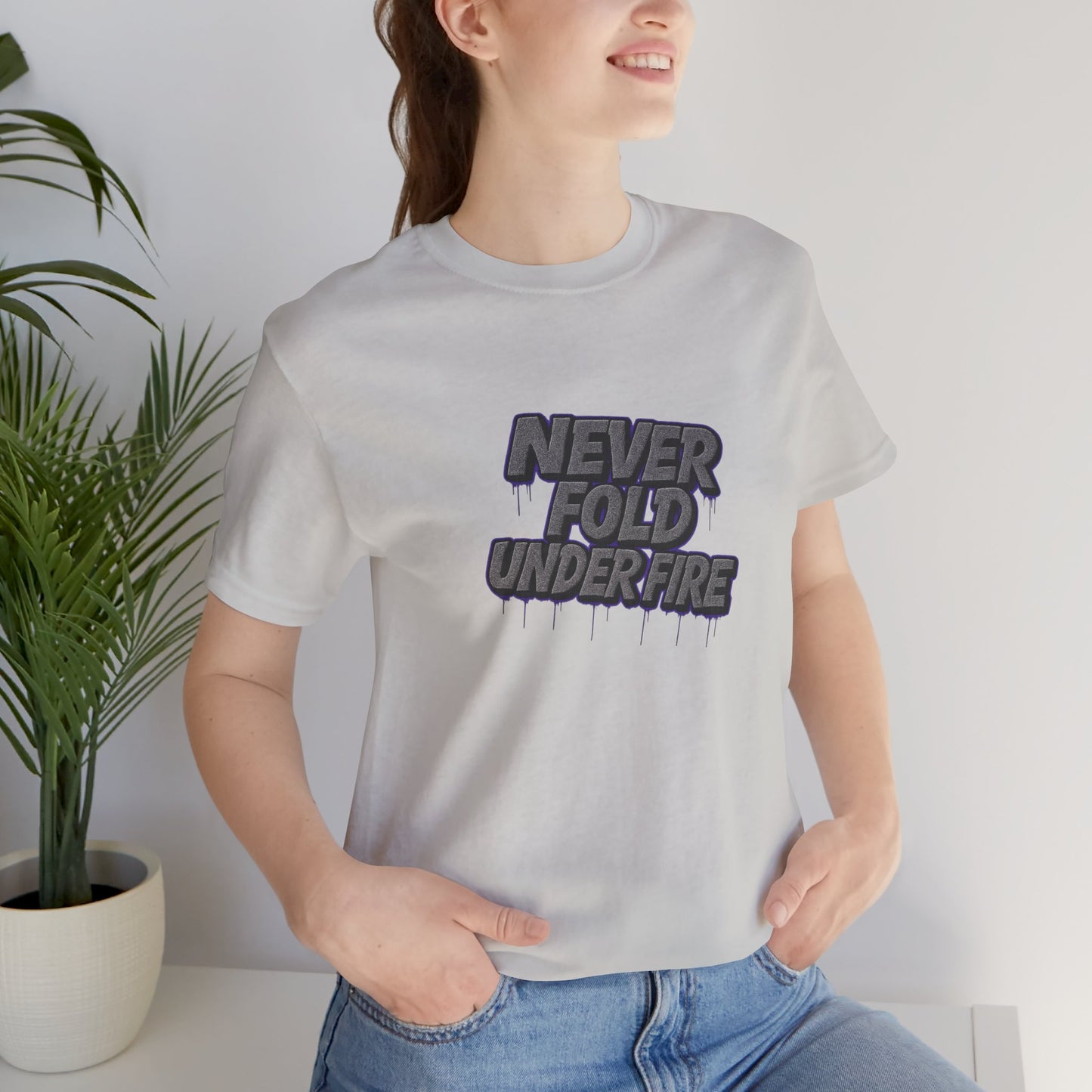 Never Fold Under Fire Unisex T-Shirt, Motivational Tee, Casual Wear, Gift for Him, Streetwear, Cool Graphic Shirt