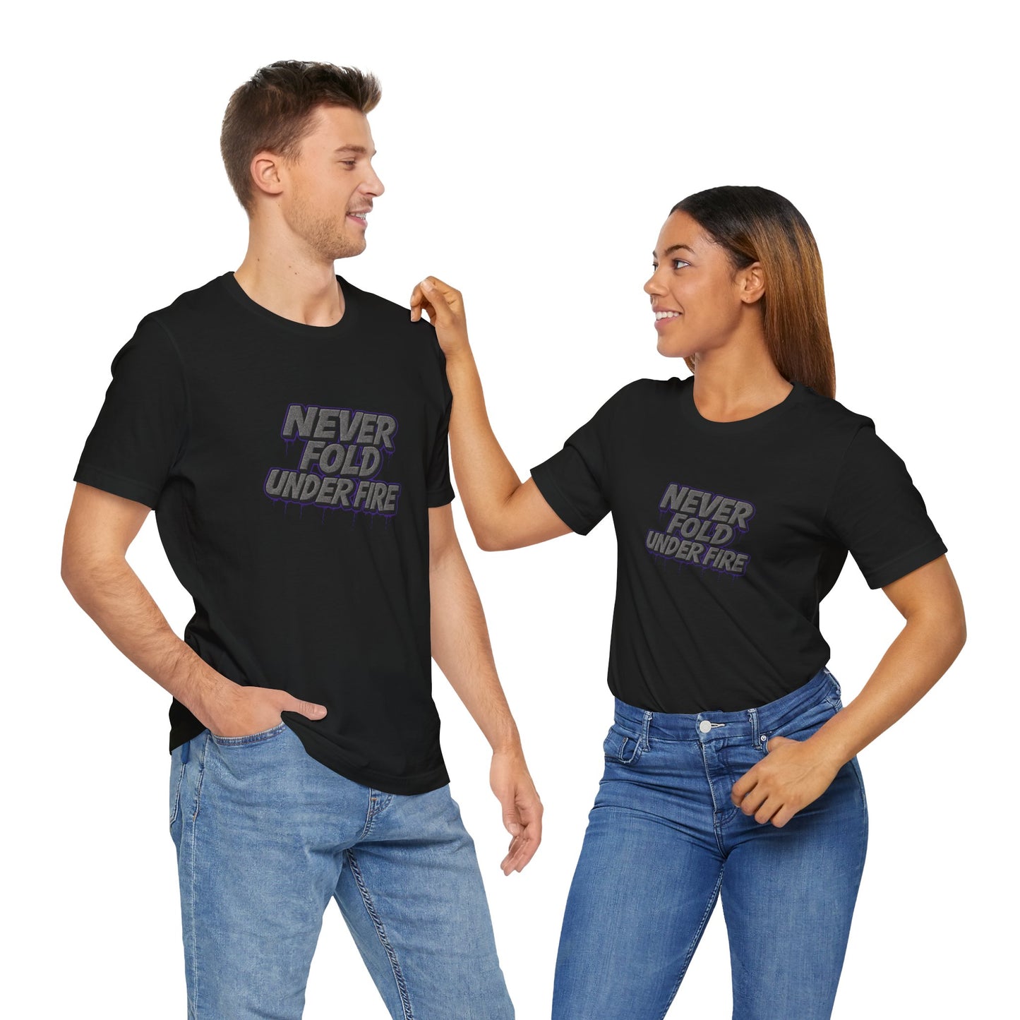 Never Fold Under Fire Unisex T-Shirt, Motivational Tee, Casual Wear, Gift for Him, Streetwear, Cool Graphic Shirt