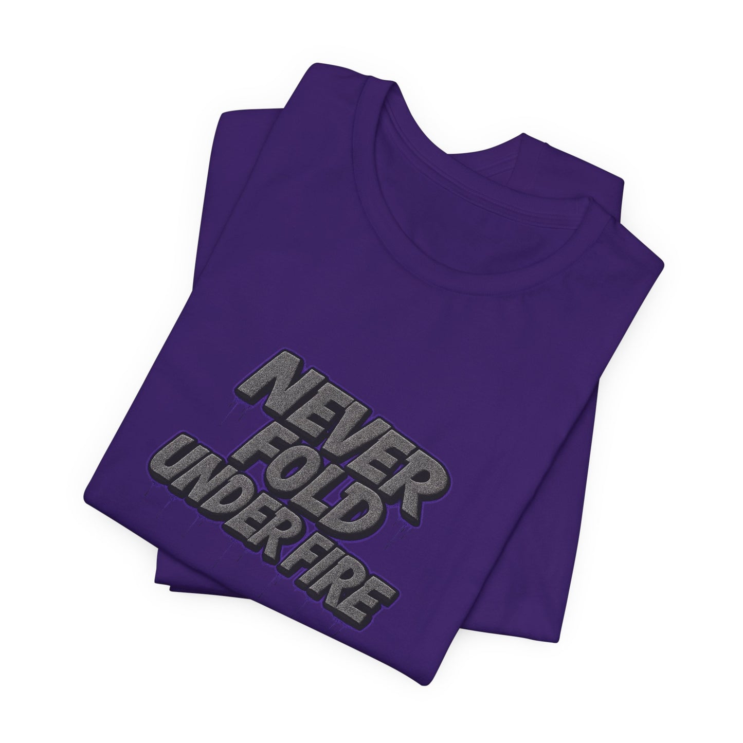 Never Fold Under Fire Unisex T-Shirt, Motivational Tee, Casual Wear, Gift for Him, Streetwear, Cool Graphic Shirt