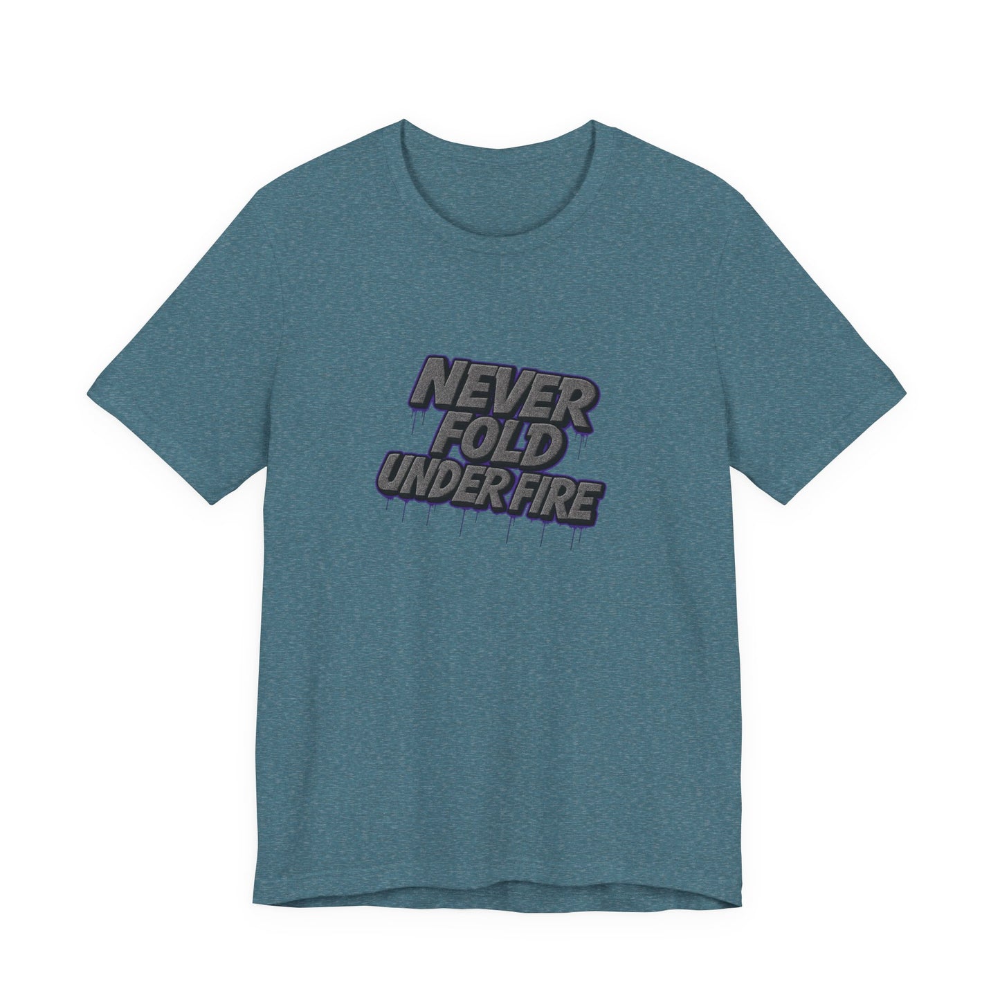 Never Fold Under Fire Unisex T-Shirt, Motivational Tee, Casual Wear, Gift for Him, Streetwear, Cool Graphic Shirt
