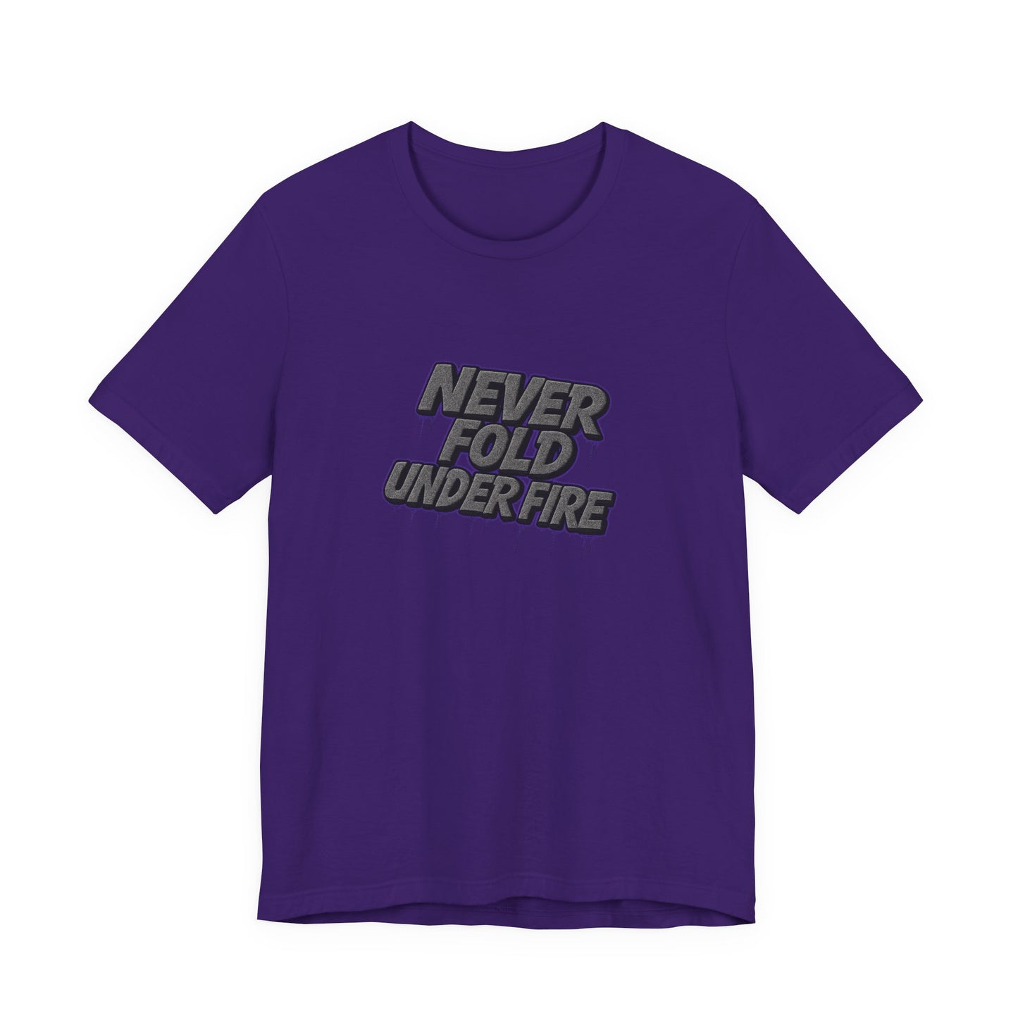 Never Fold Under Fire Unisex T-Shirt, Motivational Tee, Casual Wear, Gift for Him, Streetwear, Cool Graphic Shirt