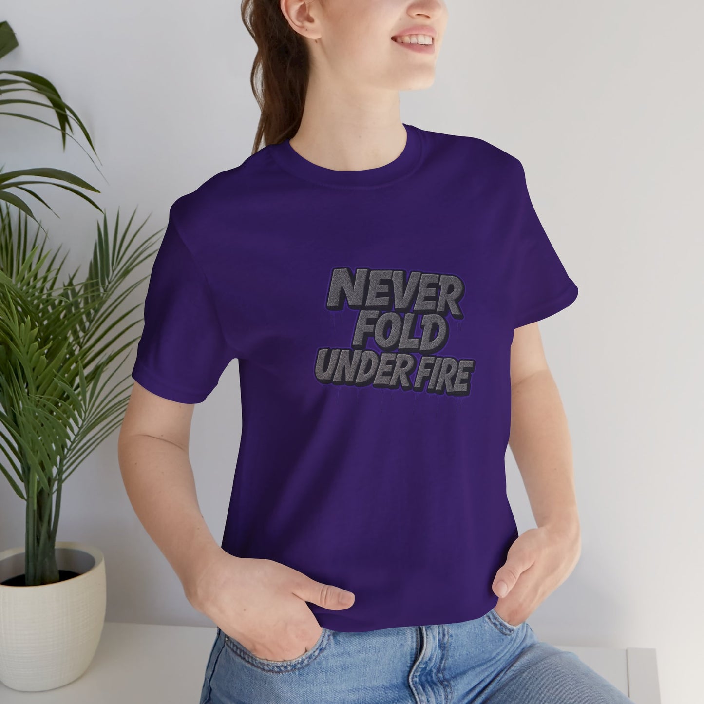 Never Fold Under Fire Unisex T-Shirt, Motivational Tee, Casual Wear, Gift for Him, Streetwear, Cool Graphic Shirt