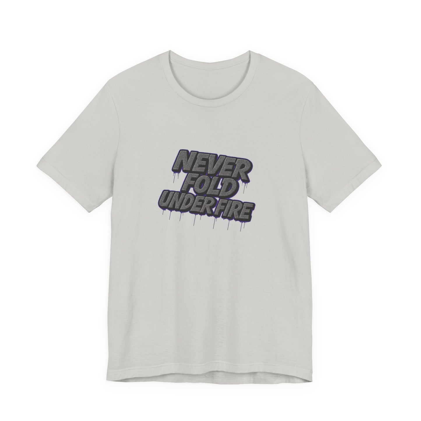 Never Fold Under Fire Unisex T-Shirt, Motivational Tee, Casual Wear, Gift for Him, Streetwear, Cool Graphic Shirt